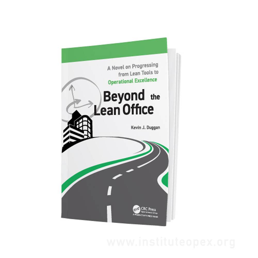 Beyond the Lean Office: A Novel on Progressing from Lean Tools to  Operational Excellence - Institute for Operational Excellence